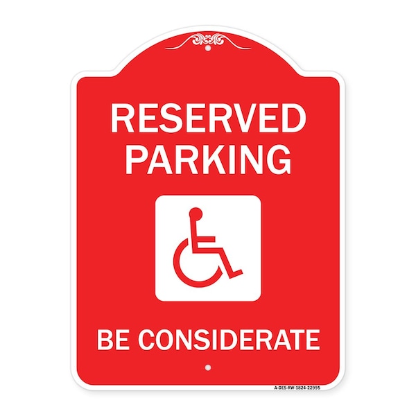 Reserved Parking-W/ Handicap Considerate, Red & White Aluminum Sign, 18" x 24", RW-1824-22995